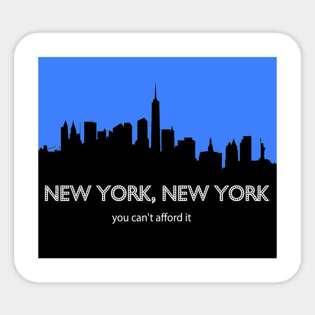 New York, New York - You Can't Afford It: Funny Parody of Vacation Souvenir Sticker by Naves